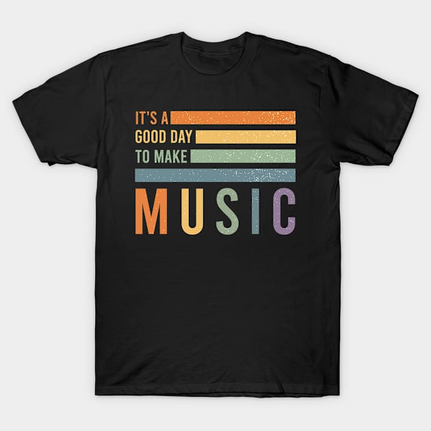 It's A Good Day To Make Music T-Shirt by AniDev 